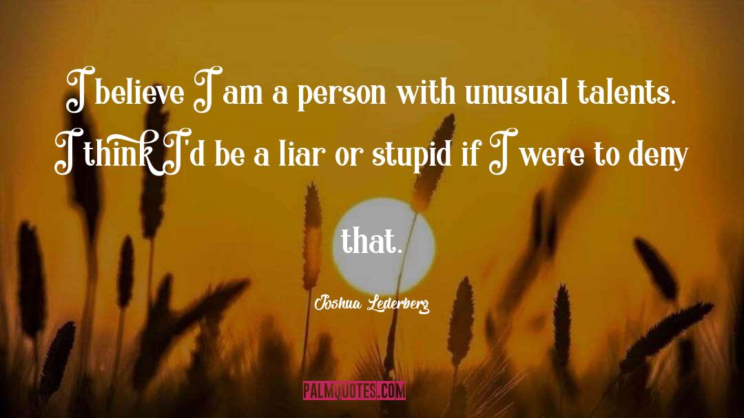 Joshua Lederberg Quotes: I believe I am a