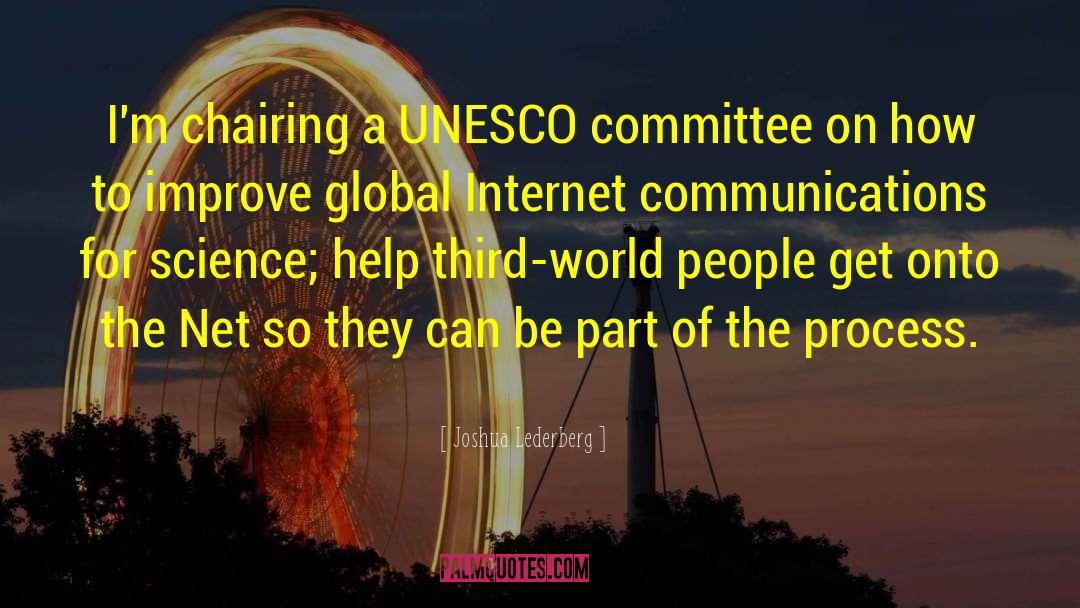 Joshua Lederberg Quotes: I'm chairing a UNESCO committee