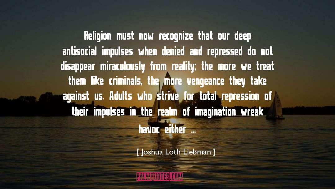 Joshua Loth Liebman Quotes: Religion must now recognize that