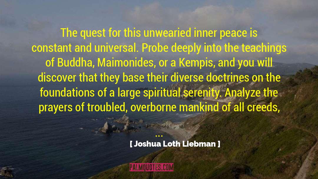 Joshua Loth Liebman Quotes: The quest for this unwearied