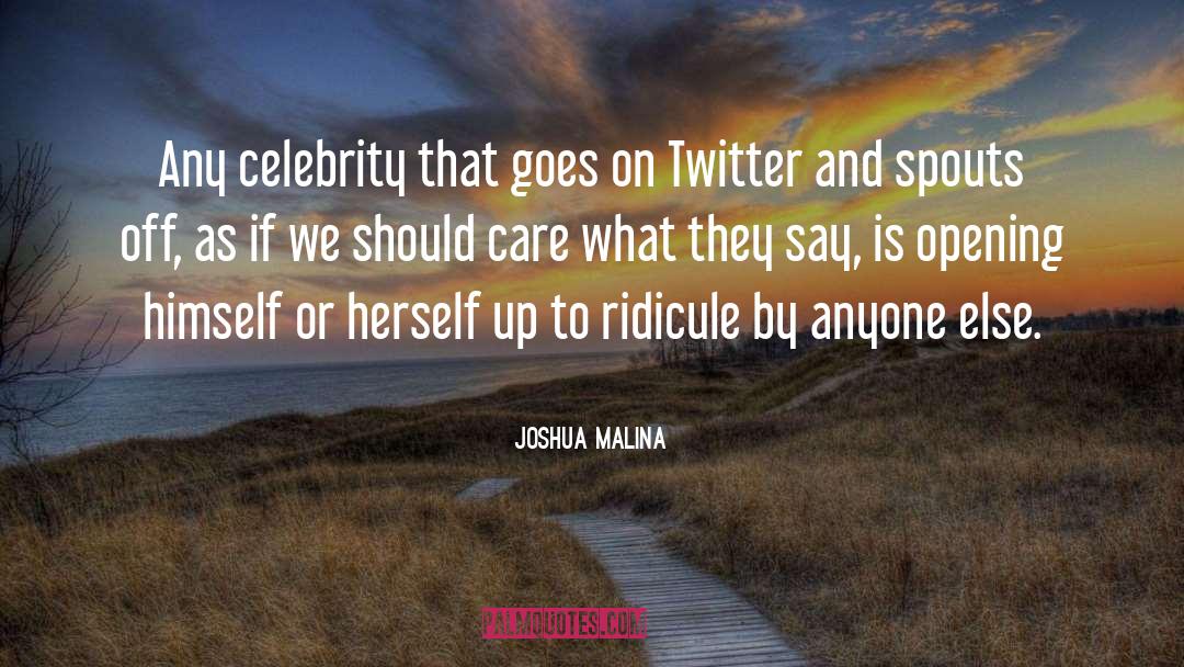 Joshua Malina Quotes: Any celebrity that goes on