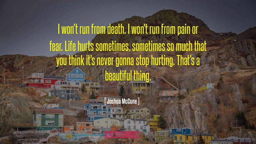 Joshua McCune Quotes: I won't run from death.