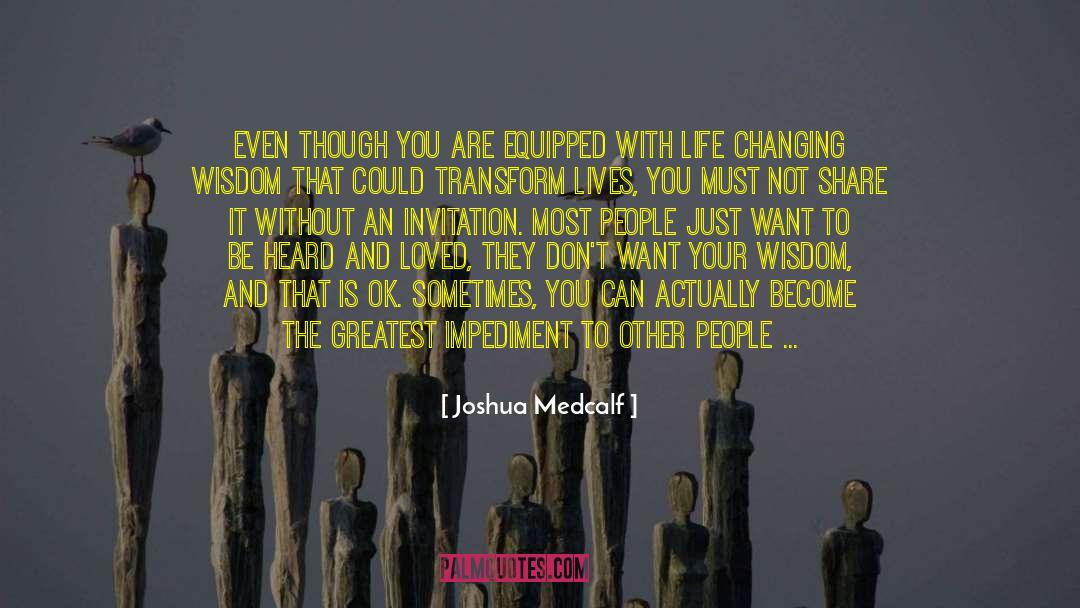 Joshua Medcalf Quotes: Even though you are equipped