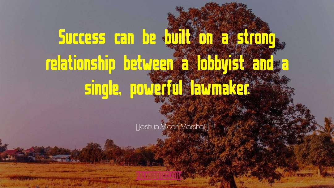 Joshua Micah Marshall Quotes: Success can be built on