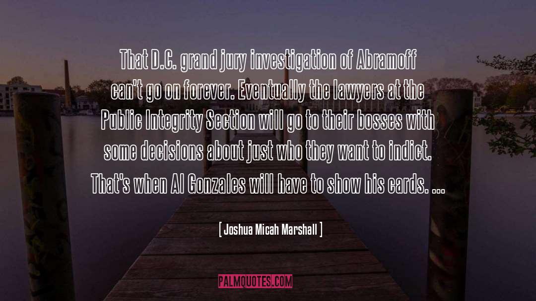 Joshua Micah Marshall Quotes: That D.C. grand jury investigation