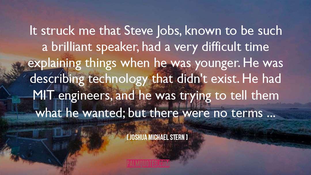 Joshua Michael Stern Quotes: It struck me that Steve