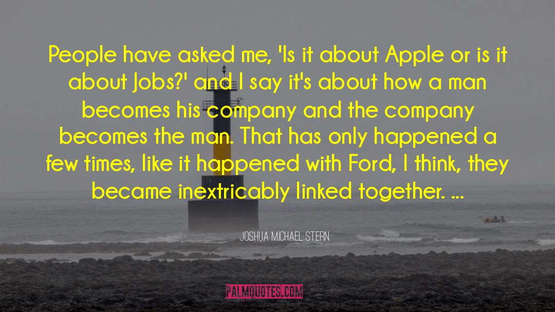 Joshua Michael Stern Quotes: People have asked me, 'Is