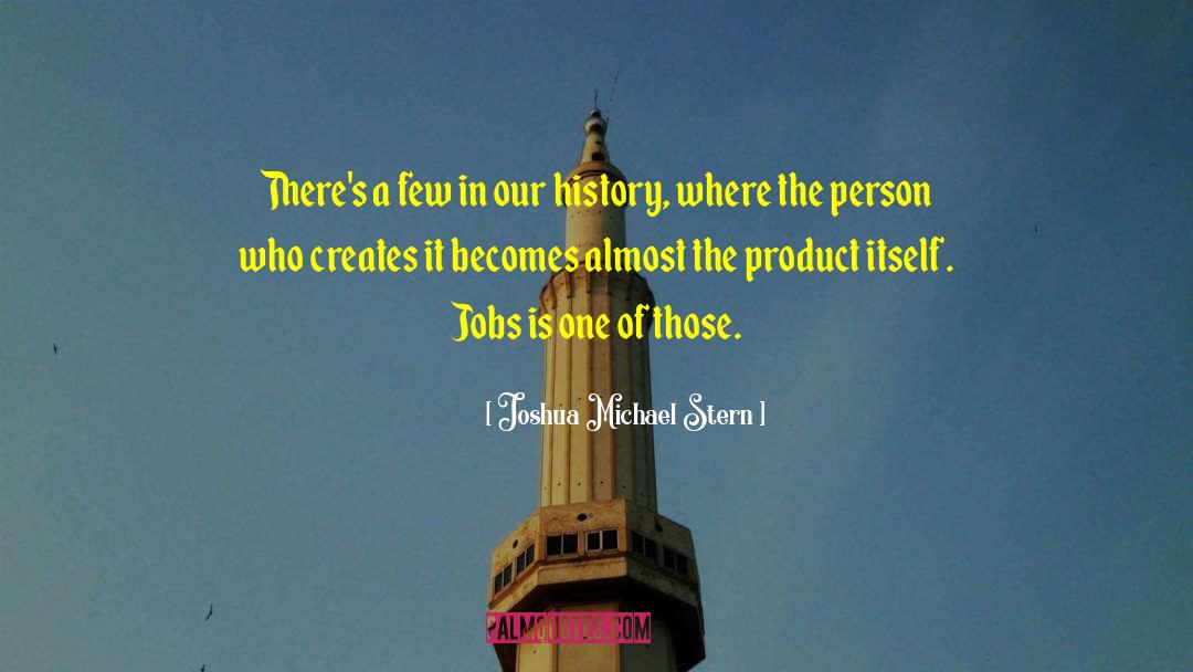 Joshua Michael Stern Quotes: There's a few in our