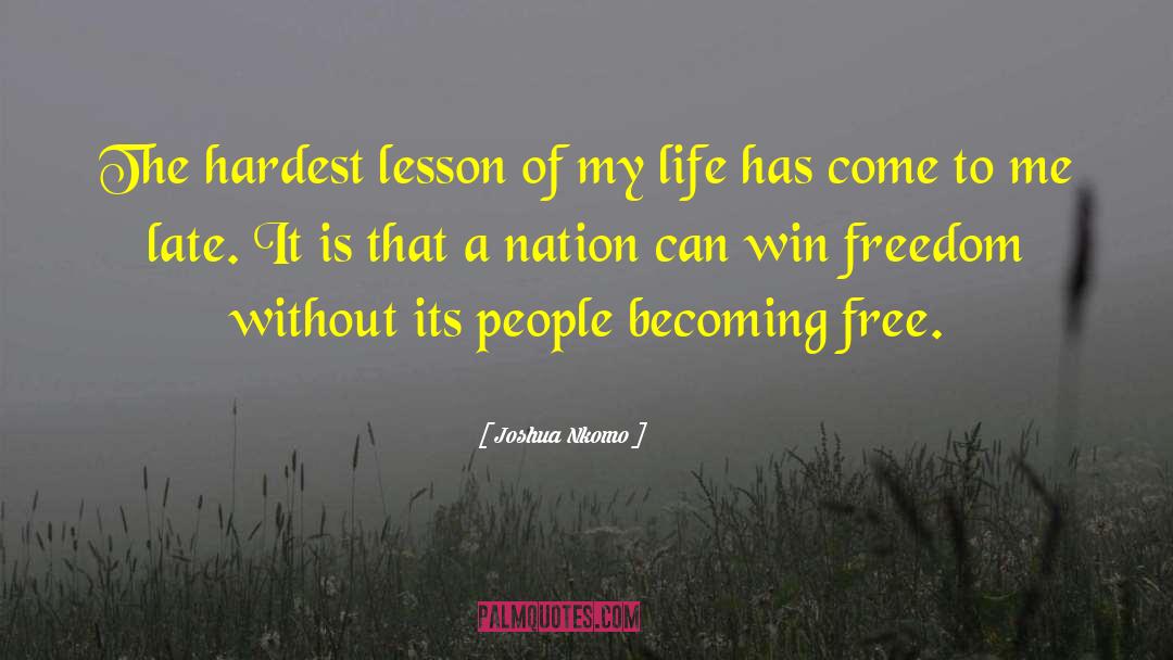 Joshua Nkomo Quotes: The hardest lesson of my