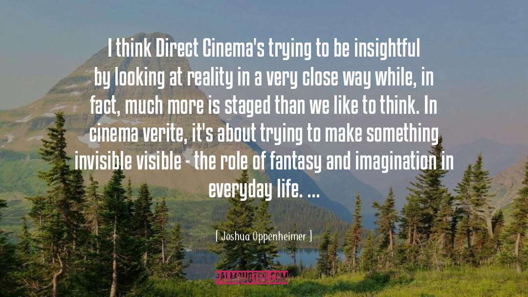 Joshua Oppenheimer Quotes: I think Direct Cinema's trying