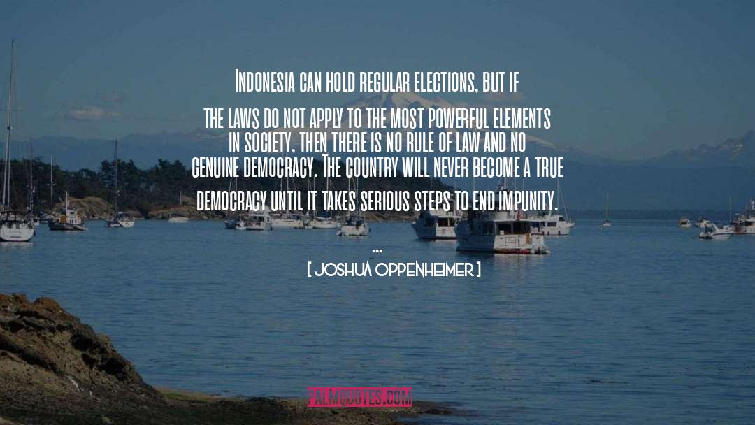 Joshua Oppenheimer Quotes: Indonesia can hold regular elections,