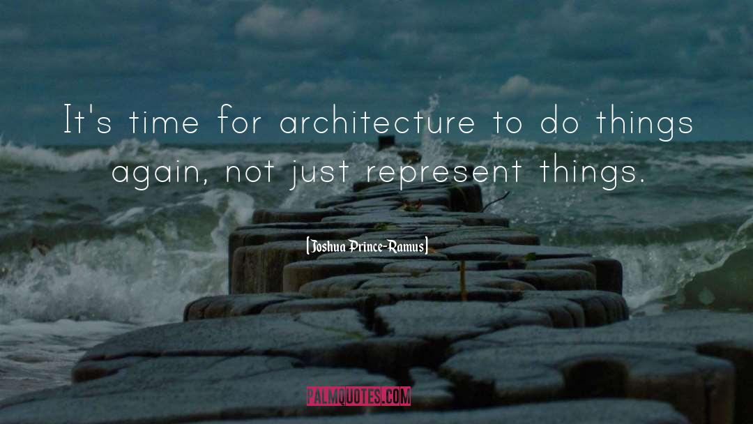 Joshua Prince-Ramus Quotes: It's time for architecture to