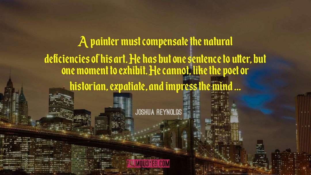 Joshua Reynolds Quotes: A painter must compensate the