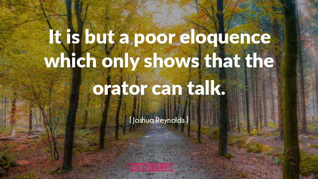 Joshua Reynolds Quotes: It is but a poor