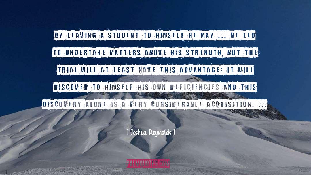 Joshua Reynolds Quotes: By leaving a student to