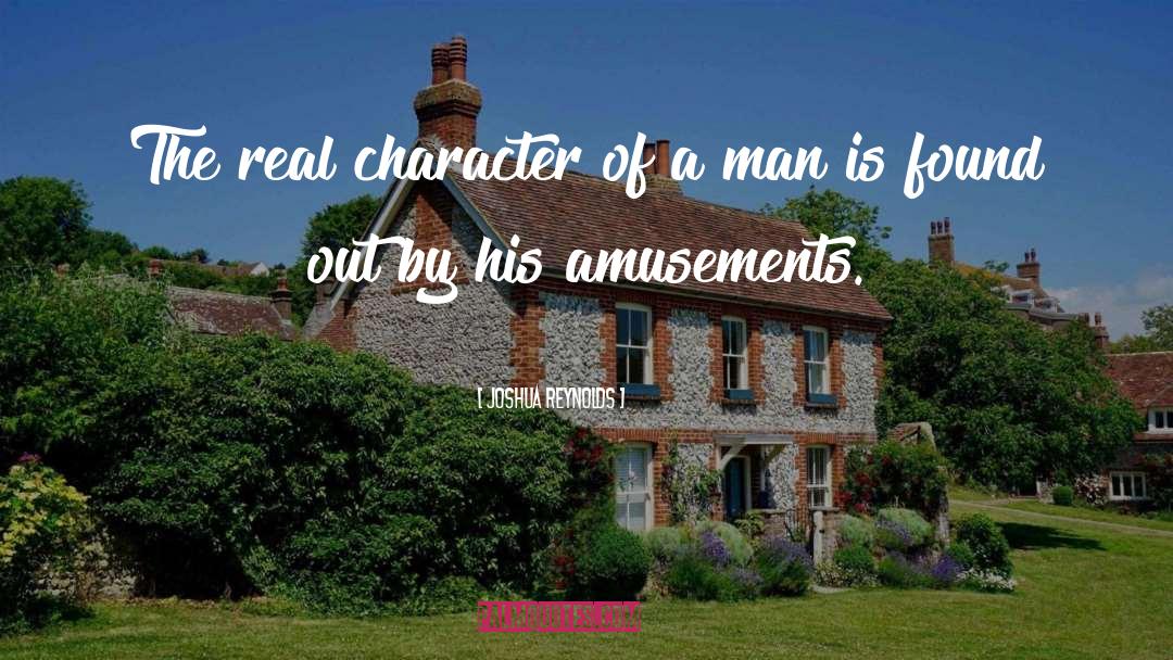 Joshua Reynolds Quotes: The real character of a