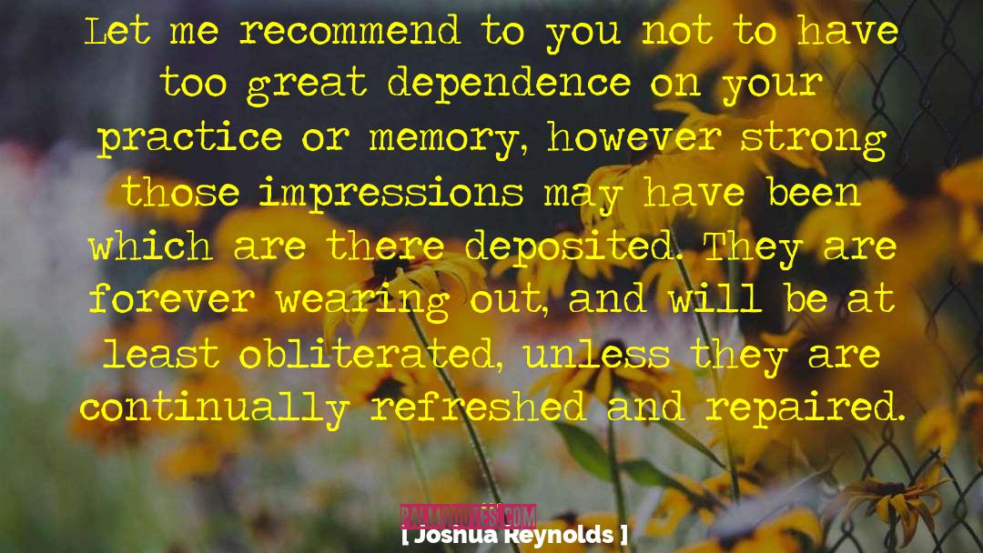 Joshua Reynolds Quotes: Let me recommend to you