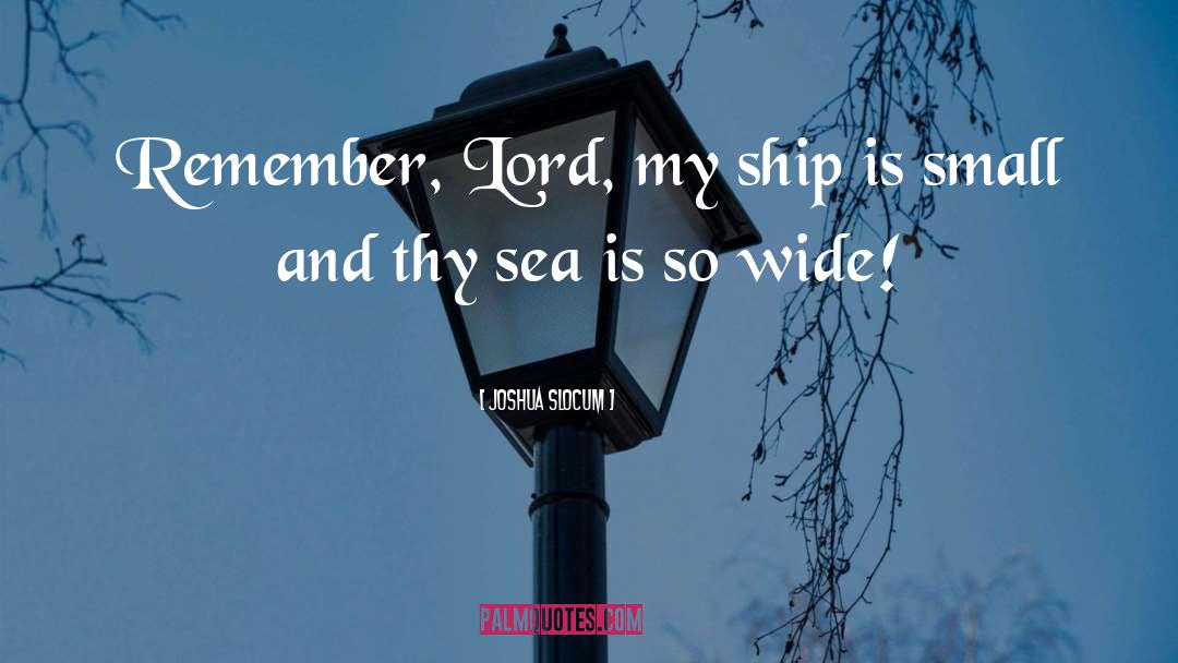 Joshua Slocum Quotes: Remember, Lord, my ship is