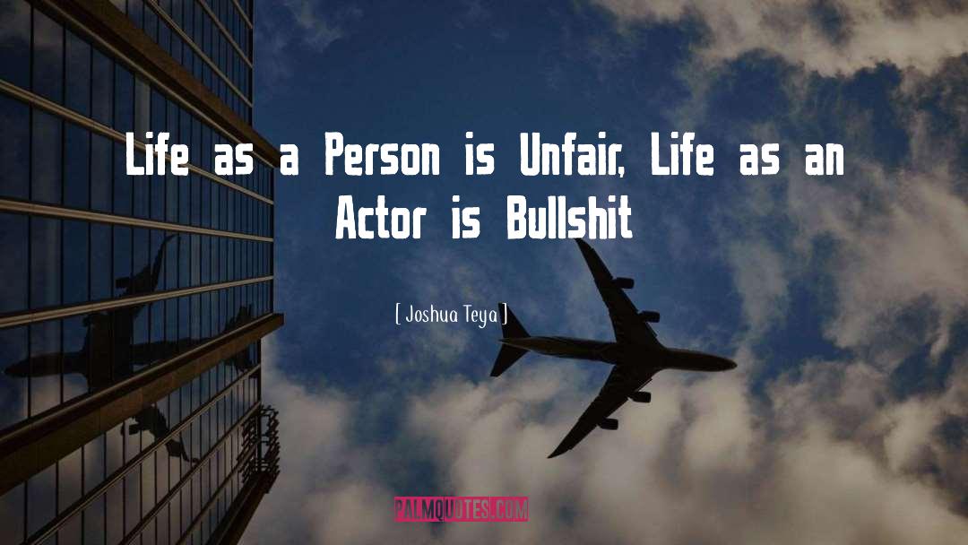 Joshua Teya Quotes: Life as a Person is