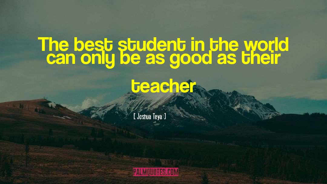 Joshua Teya Quotes: The best student in the