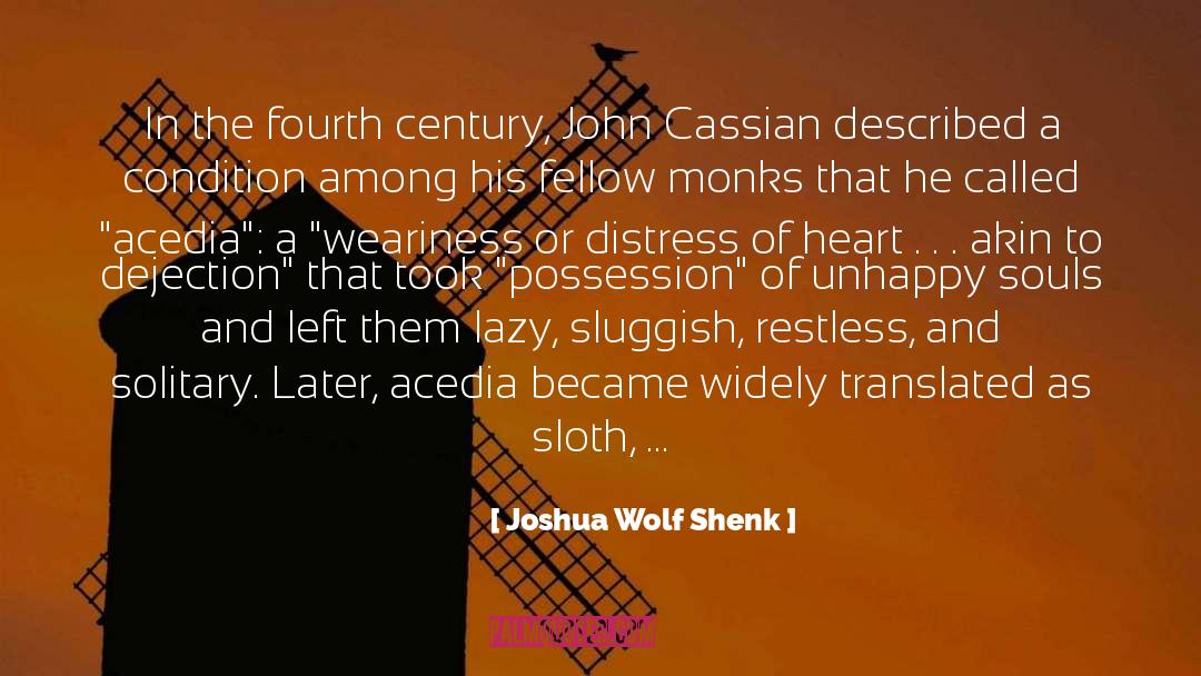 Joshua Wolf Shenk Quotes: In the fourth century, John