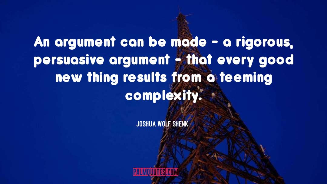 Joshua Wolf Shenk Quotes: An argument can be made