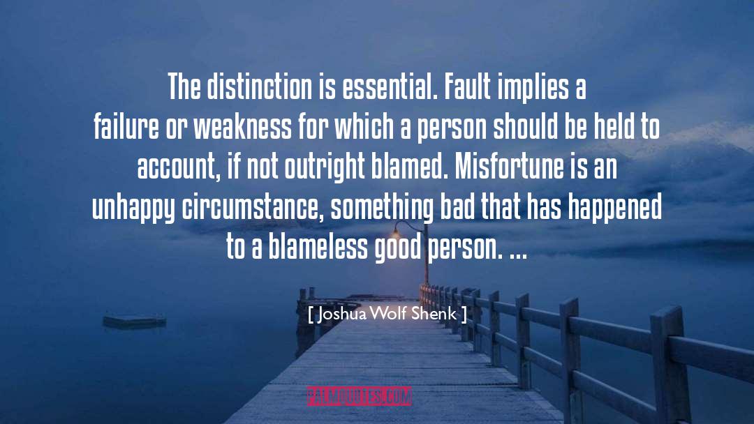 Joshua Wolf Shenk Quotes: The distinction is essential. Fault