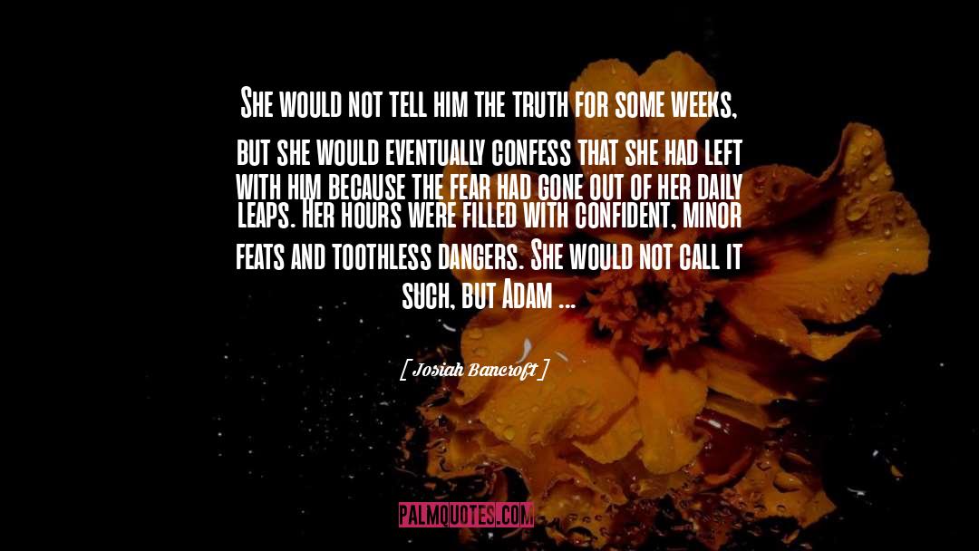 Josiah Bancroft Quotes: She would not tell him