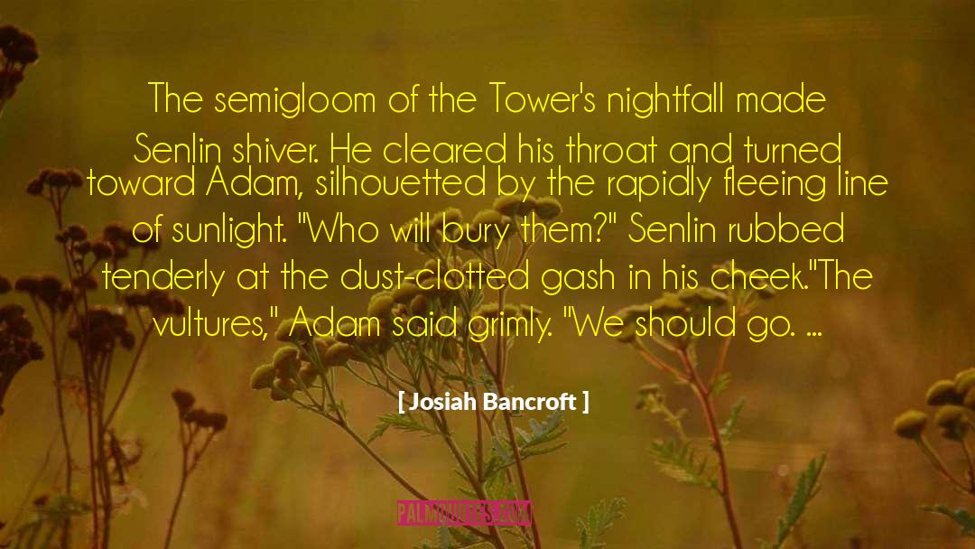 Josiah Bancroft Quotes: The semigloom of the Tower's