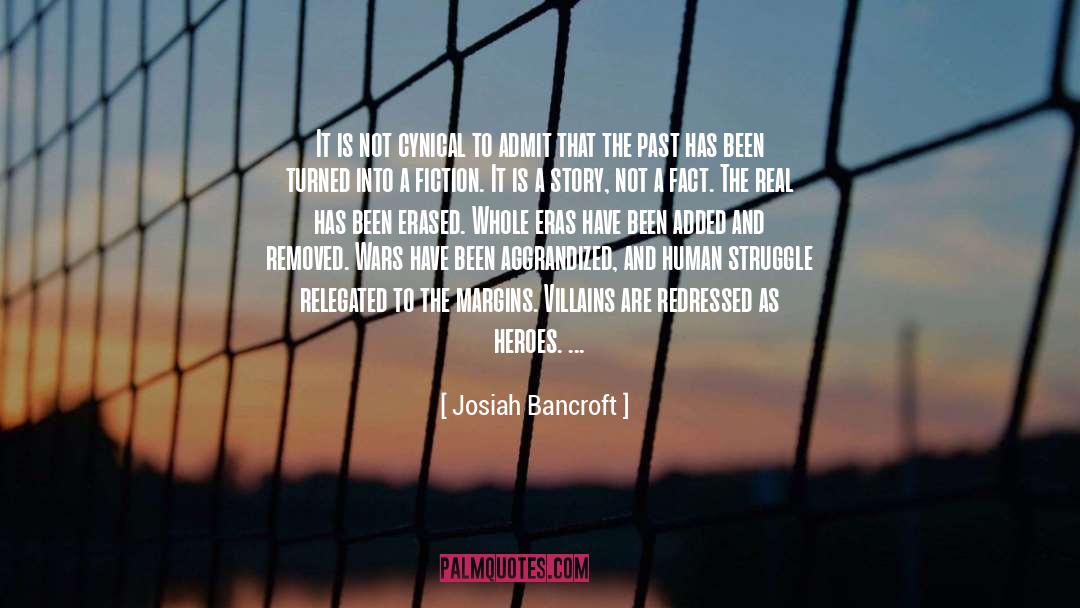 Josiah Bancroft Quotes: It is not cynical to