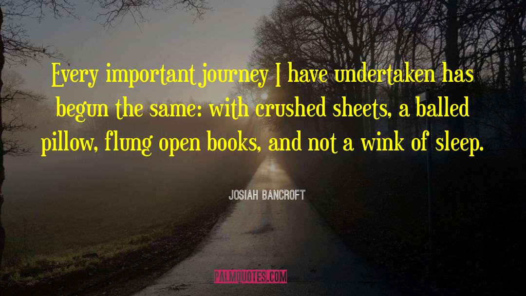 Josiah Bancroft Quotes: Every important journey I have