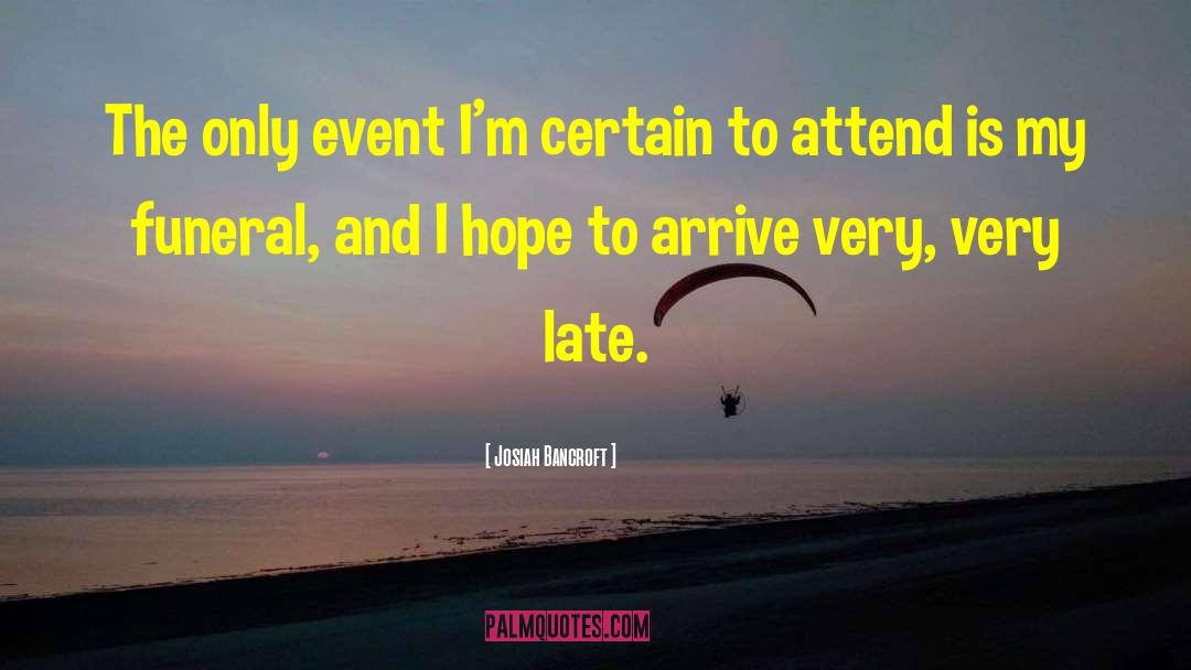 Josiah Bancroft Quotes: The only event I'm certain