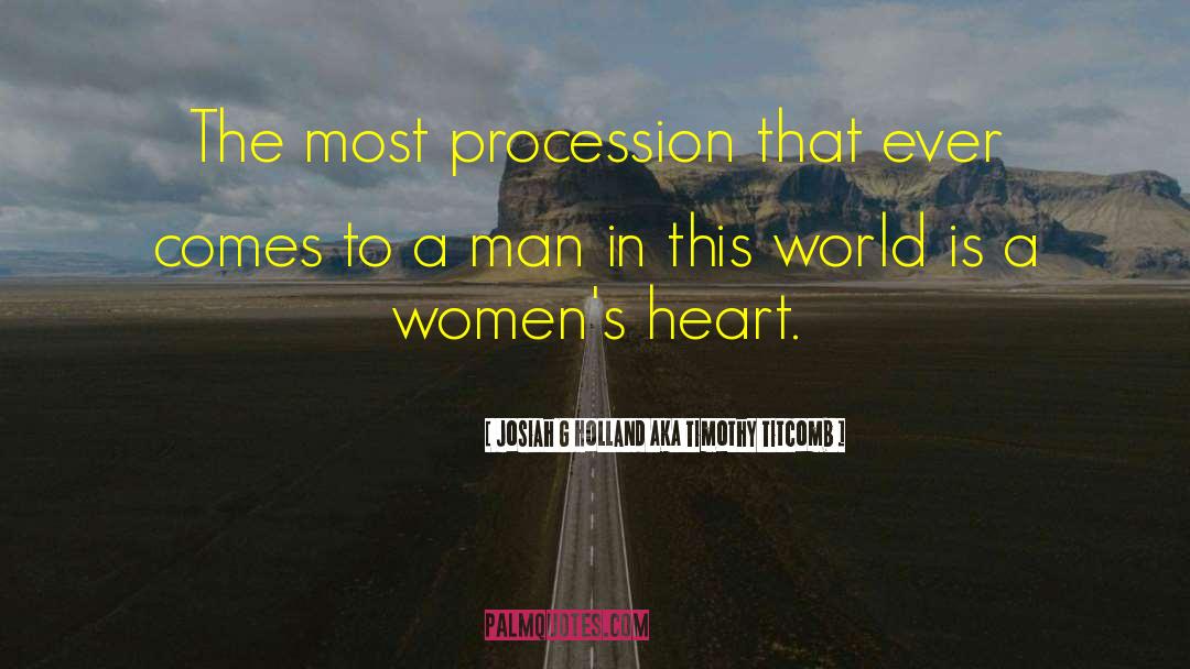 Josiah G Holland AKA Timothy Titcomb Quotes: The most procession that ever