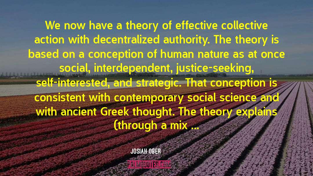 Josiah Ober Quotes: We now have a theory