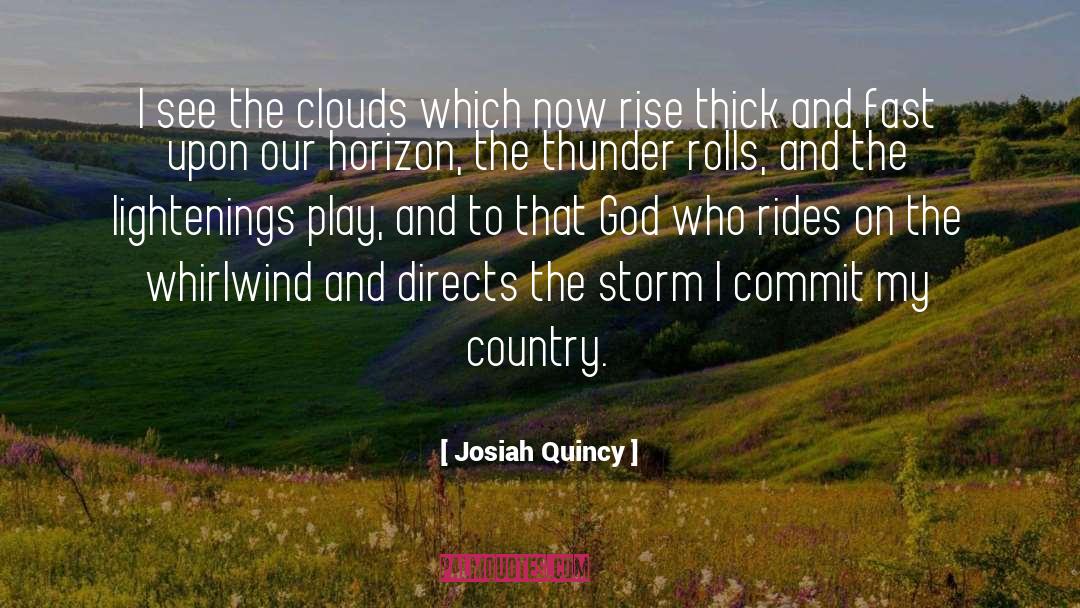 Josiah Quincy Quotes: I see the clouds which