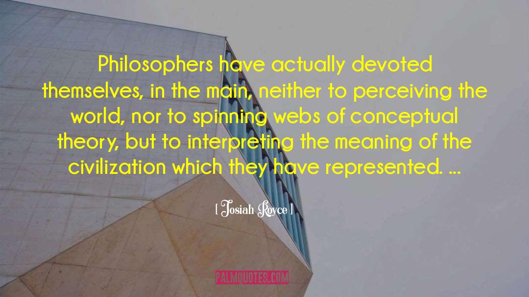 Josiah Royce Quotes: Philosophers have actually devoted themselves,