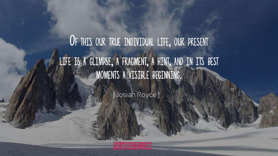 Josiah Royce Quotes: Of this our true individual