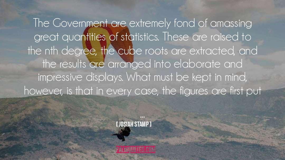 Josiah Stamp Quotes: The Government are extremely fond
