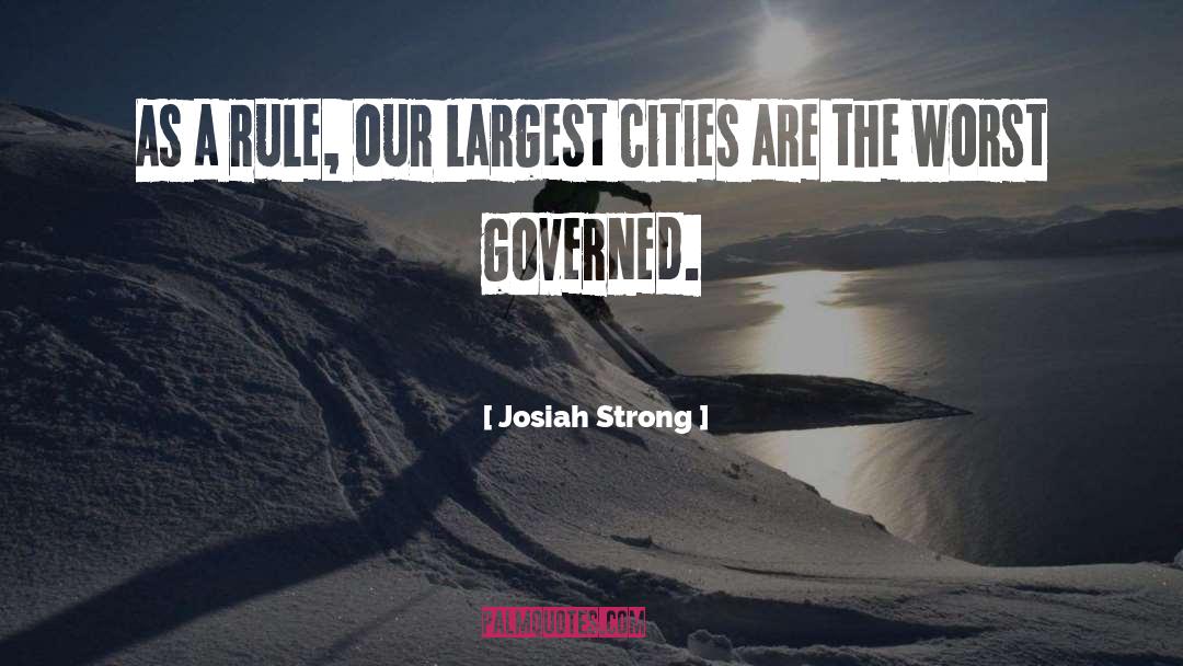 Josiah Strong Quotes: As a rule, our largest
