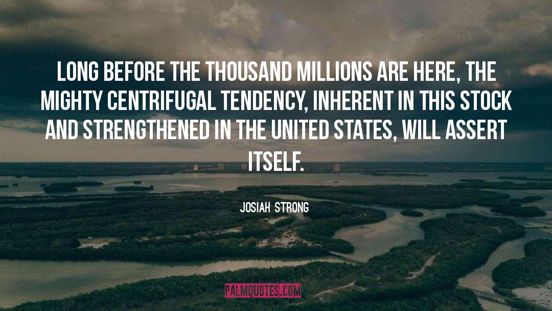 Josiah Strong Quotes: Long before the thousand millions