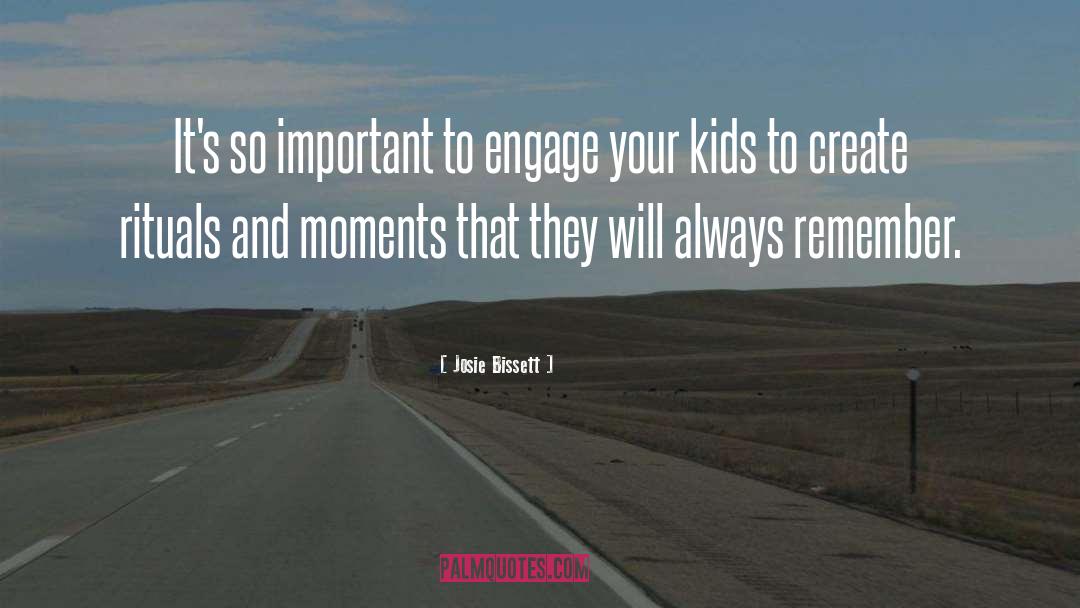 Josie Bissett Quotes: It's so important to engage