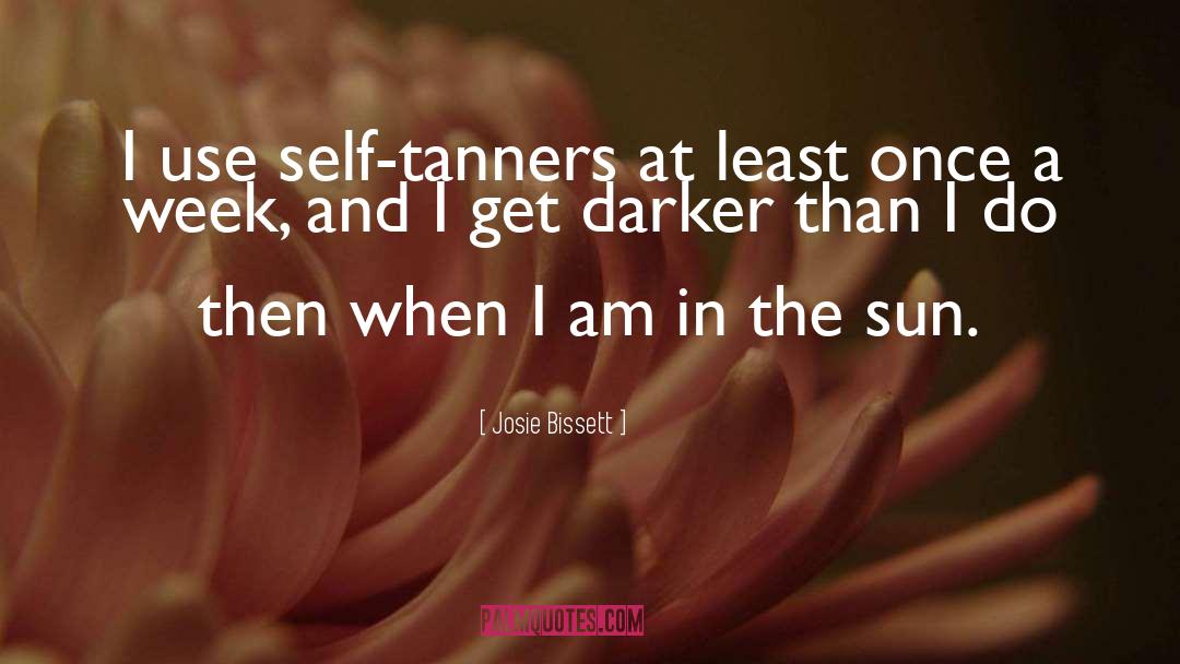 Josie Bissett Quotes: I use self-tanners at least