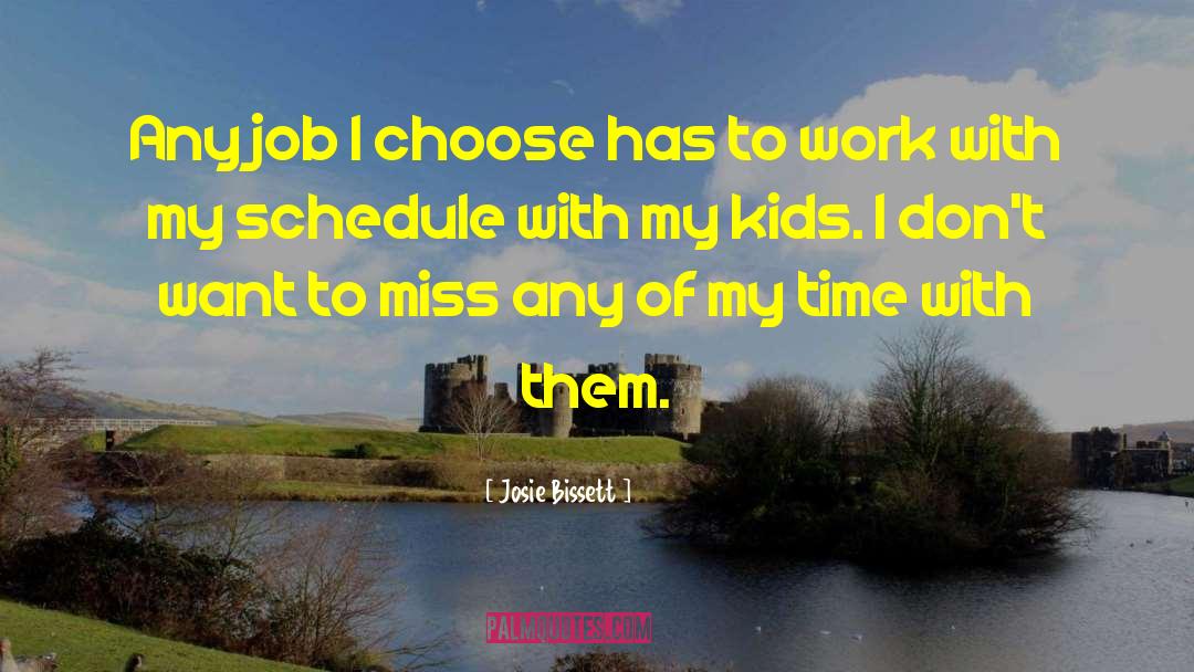 Josie Bissett Quotes: Any job I choose has