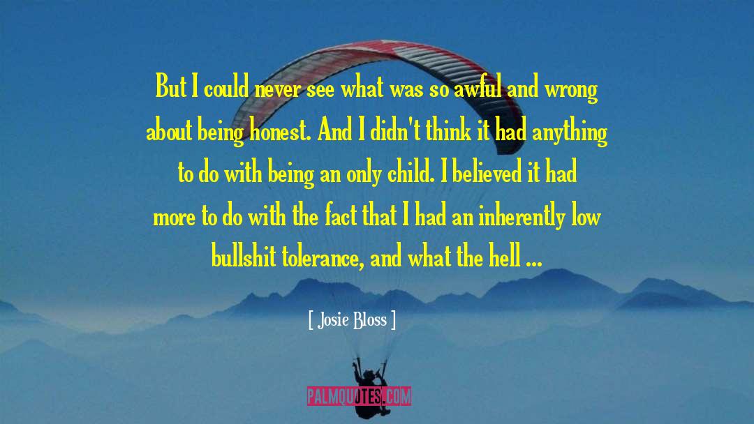 Josie Bloss Quotes: But I could never see