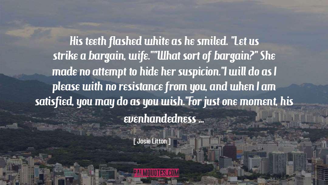 Josie Litton Quotes: His teeth flashed white as