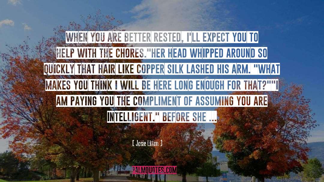 Josie Litton Quotes: When you are better rested,