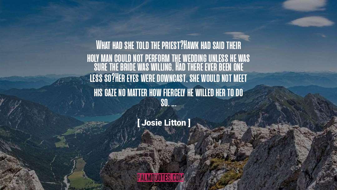 Josie Litton Quotes: What had she told the
