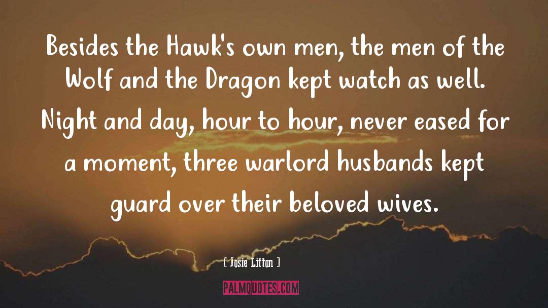 Josie Litton Quotes: Besides the Hawk's own men,