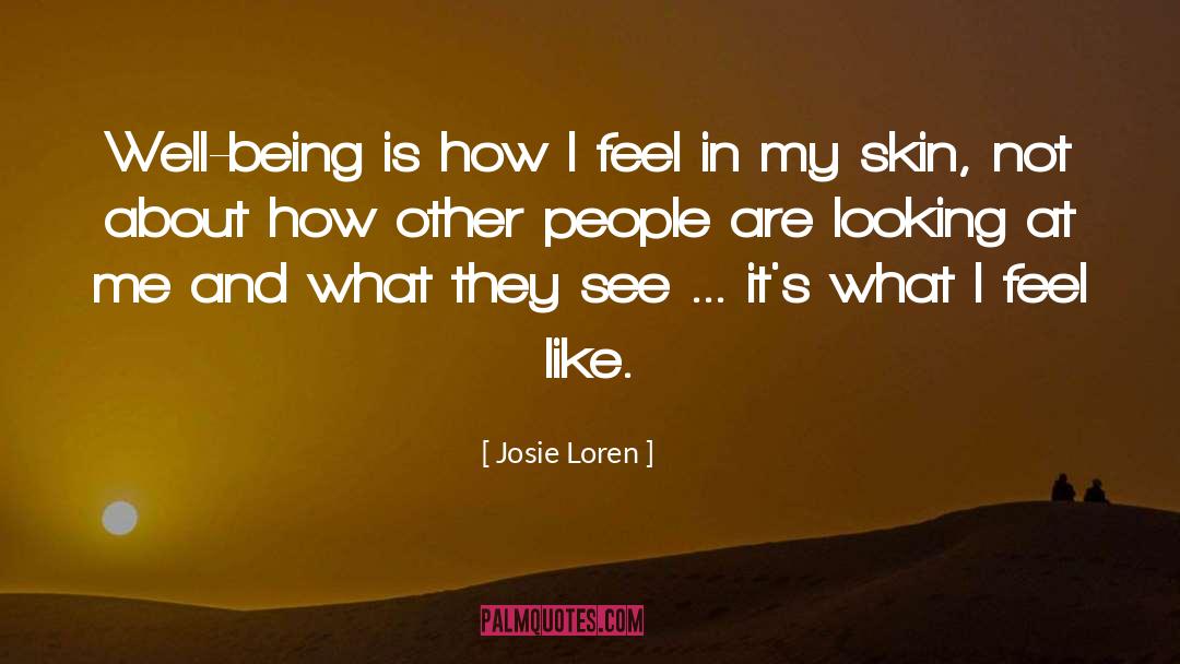 Josie Loren Quotes: Well-being is how I feel