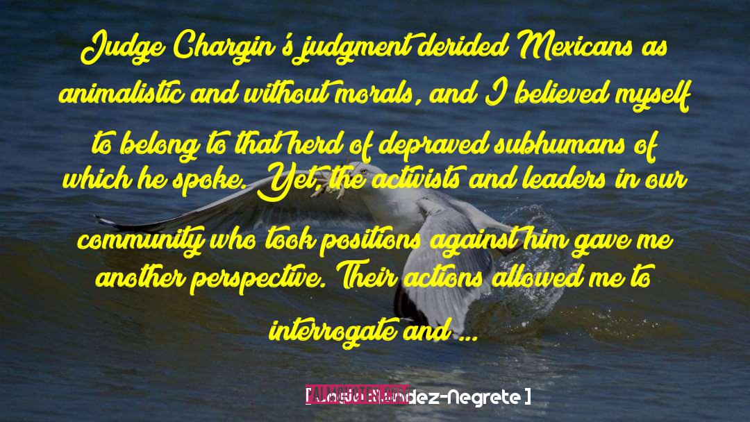 Josie Mendez-Negrete Quotes: Judge Chargin's judgment derided Mexicans